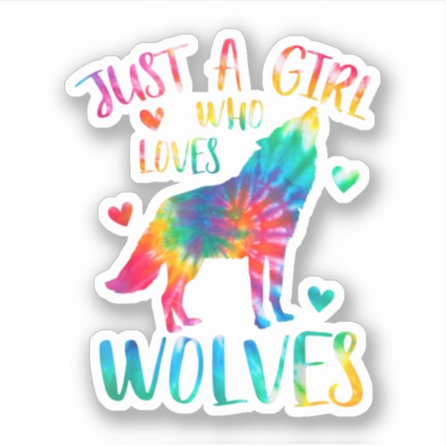 Just A Girl Who Loves Wolves Tie Dye Wolf Lover Sticker