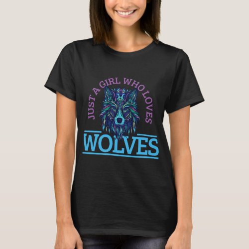 Just A Girl Who Loves Wolves Wolf Girl Wolf Lover  T_Shirt