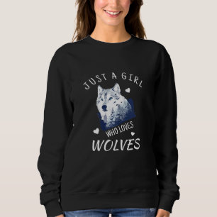 Just A Girl Who Loves Wolves Wolf Graphic Sweatshirt