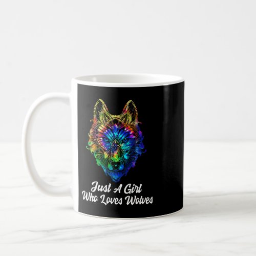 Just A Girl Who Loves Wolves Wolf Lover Tie Dye Wo Coffee Mug