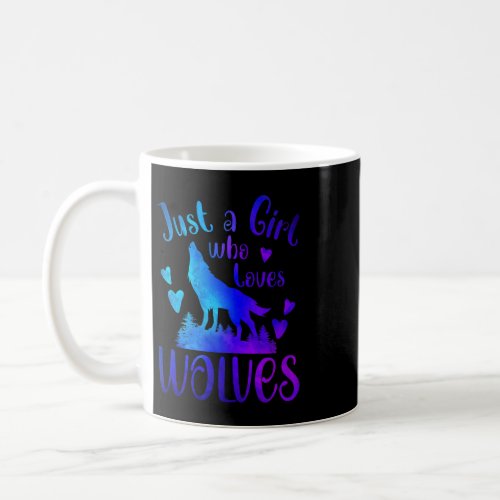 JUST A GIRL WHO LOVES WOLVES Wolf Lover Wolf Dog O Coffee Mug
