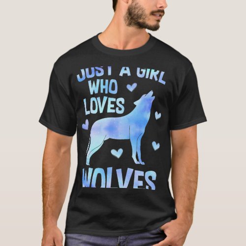 JUST A GIRL WHO LOVES WOLVES Wolf Lover Women Teen T_Shirt