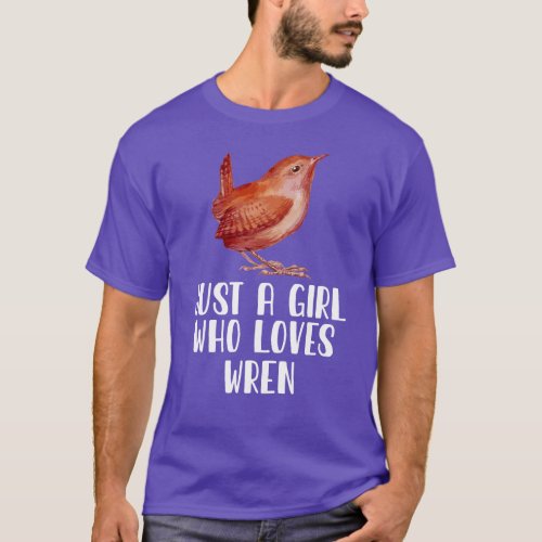 Just A Girl Who Loves Wren T_Shirt