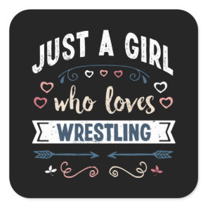 Just a Girl who loves Wrestling Funny Gifts Square Sticker