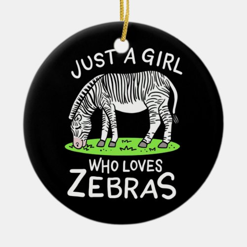 Just A Girl Who Loves Zebras Ceramic Ornament