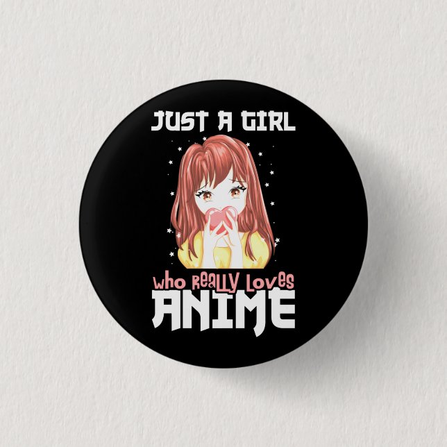 Just A Girl Who Really Loves Anime Button (Front)