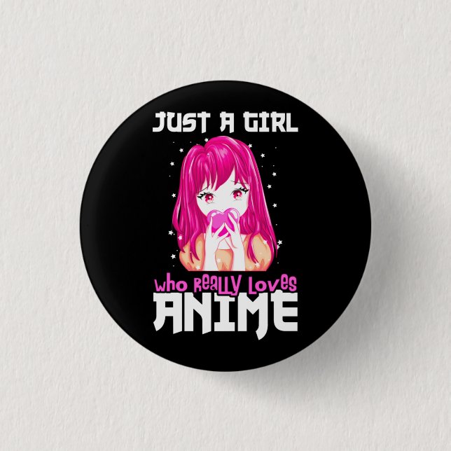 Just A Girl Who Really Loves Anime Button (Front)