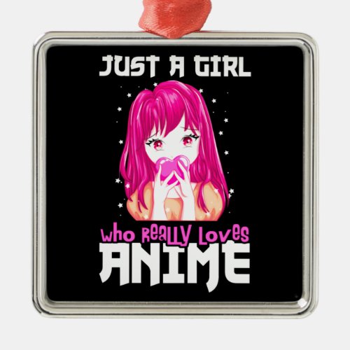 Just A Girl Who Really Loves Anime Metal Ornament