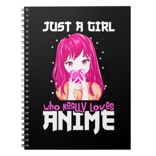 Just A Girl Who Really Loves Anime Notebook