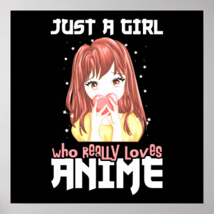 Just A Girl Who Really Loves Anime Poster