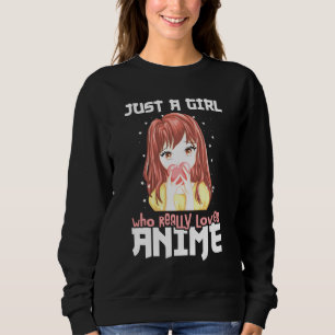 Just A Girl Who Really Loves Anime Sweatshirt