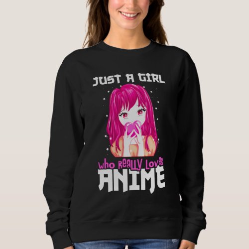 Just A Girl Who Really Loves Anime Sweatshirt