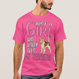 Just A Girl Who Really Loves Fox Terriers T-Shirt
