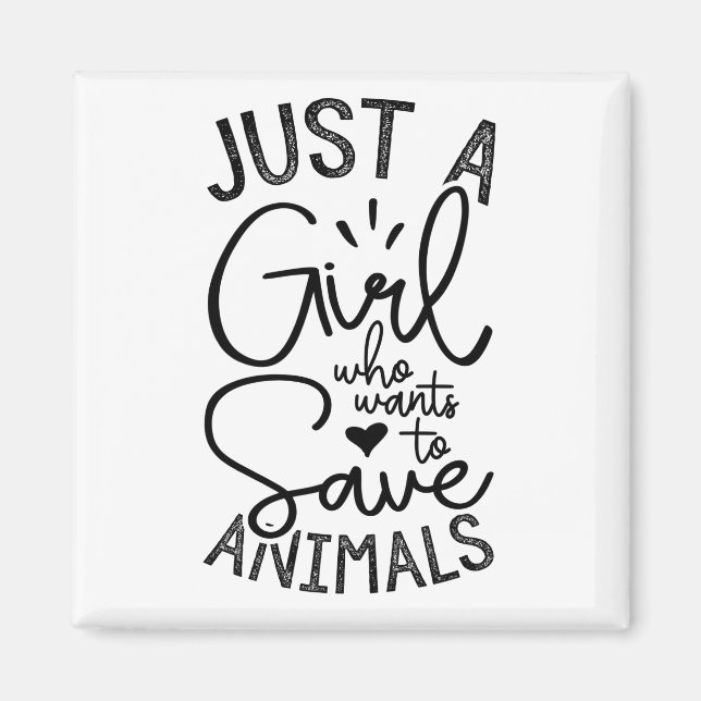 Just A Girl Who Wants To Save Animals Magnet (Front)