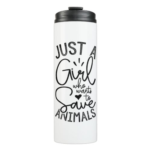 Just A Girl Who Wants To Save Animals Thermal Tumbler