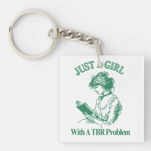 Just A Girl With A TBR Problem – Book Lover Keychain