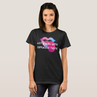 Just a Girl With Expensive Taste Funny T-Shirt