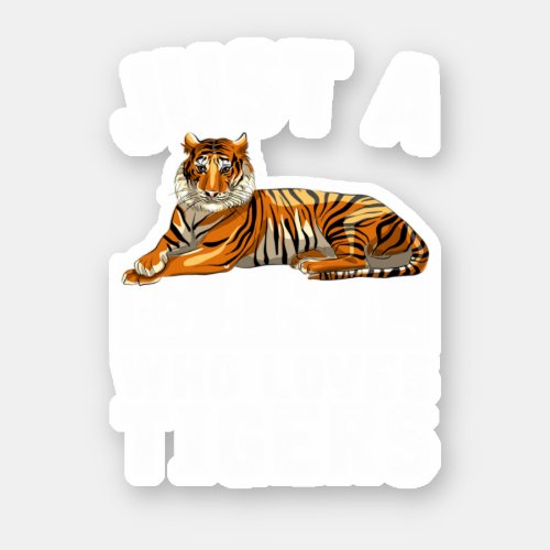 Just A Girl Wo Loves Tigers Perfect design for pe Sticker