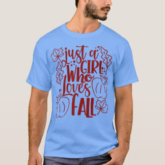 Just A Girls Who Love Fall Pumpkin Spice Maple Fal T-Shirt