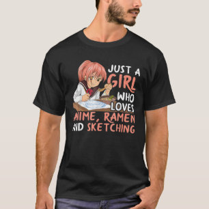 Just A Girls Who Loves Anime Ramen And Sketching J T-Shirt