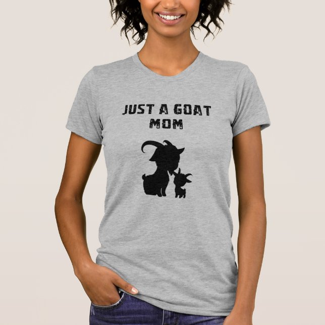 Just A Goat Mom Funny Farm Animal Lover Design T-Shirt (Front)