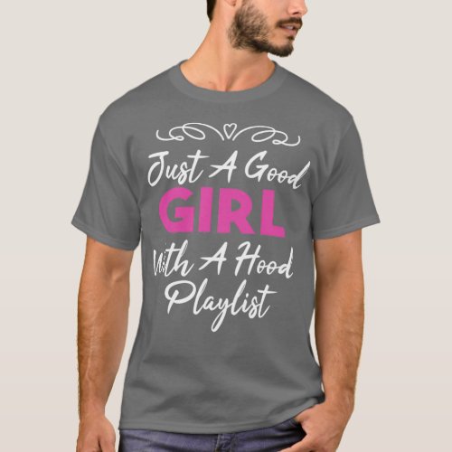 Just A Good Girl With A Hood Playlist T_Shirt