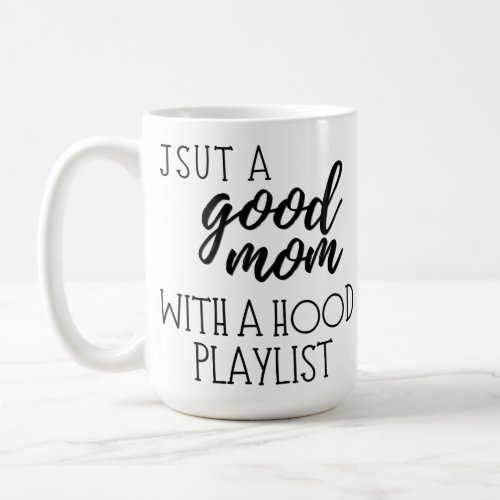 Just a good mom with a hood playlist  Funny  Coffee Mug