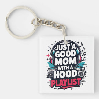 Just a Good Mom with a Hood Playlist Keychain