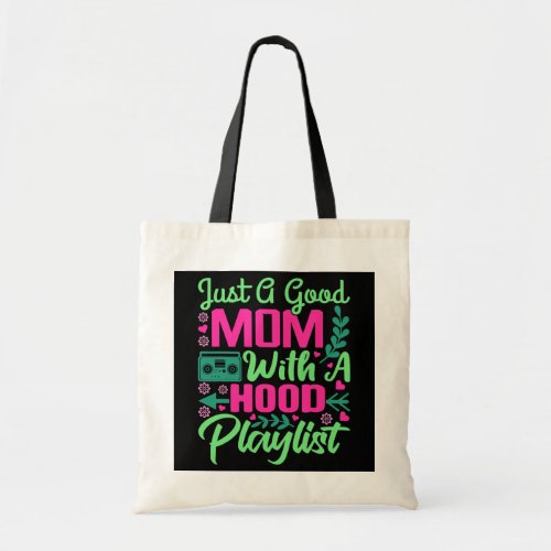 Just A Good Mom With A Hood Playlist  Tote Bag