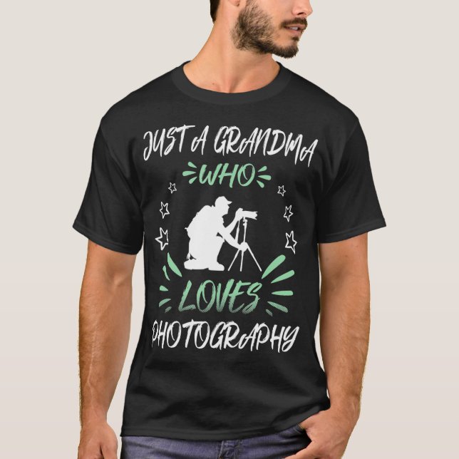Just A Grandma Who Loves Photography  T-Shirt (Front)