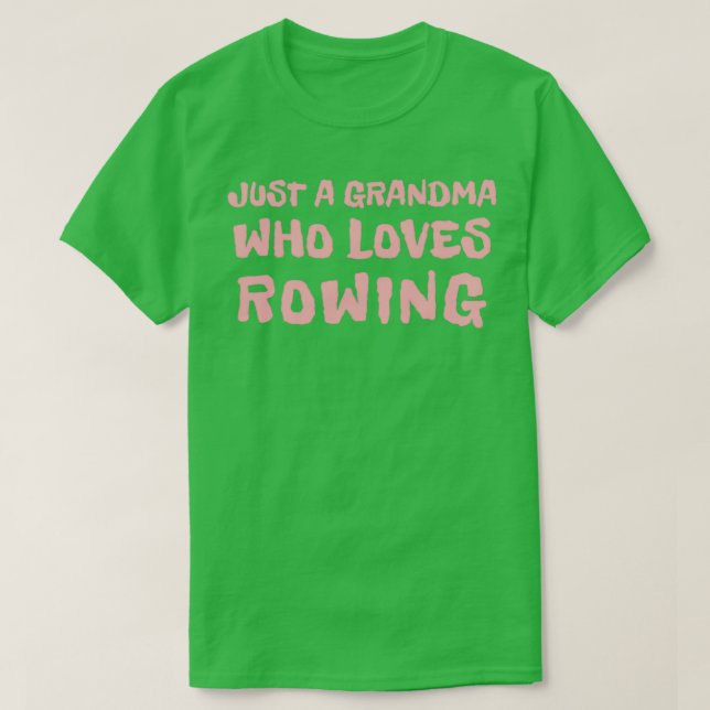 Just a grandma who loves rowing rowing Gift T-Shirt (Design Front)