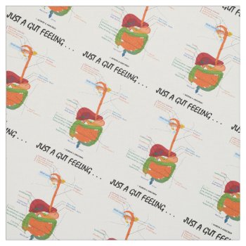 Just A Gut Feeling... Digestive System Humor Fabric by wordsunwords at Zazzle