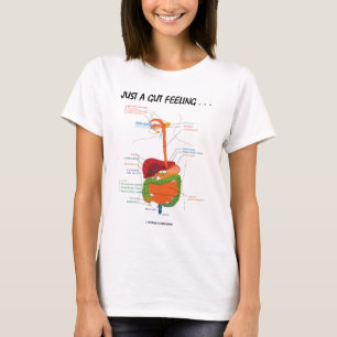 Just A Gut Feeling... (Digestive System Humor) T-Shirt