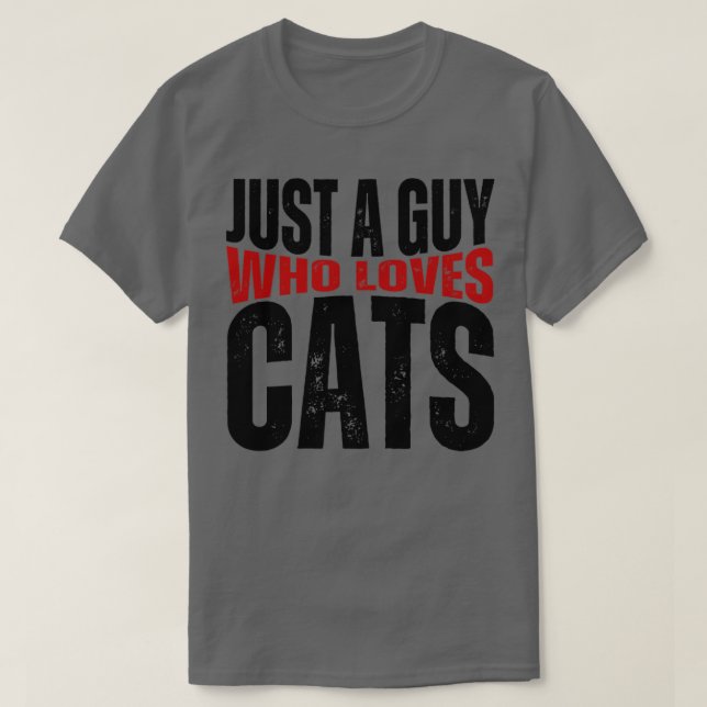 Just A Guy Who Loves Cats Funny Cat Lover T-Shirt (Design Front)