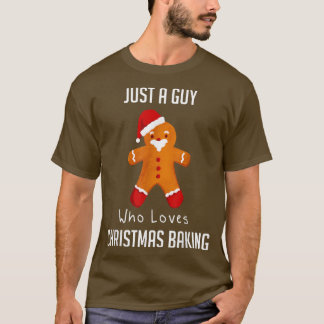 Just A Guy Who Loves Christmas Baking 2169 T-Shirt