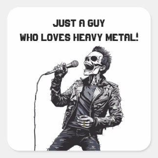 Just A Guy Who Loves Heavy Metal Skeleton Zombie Square Sticker