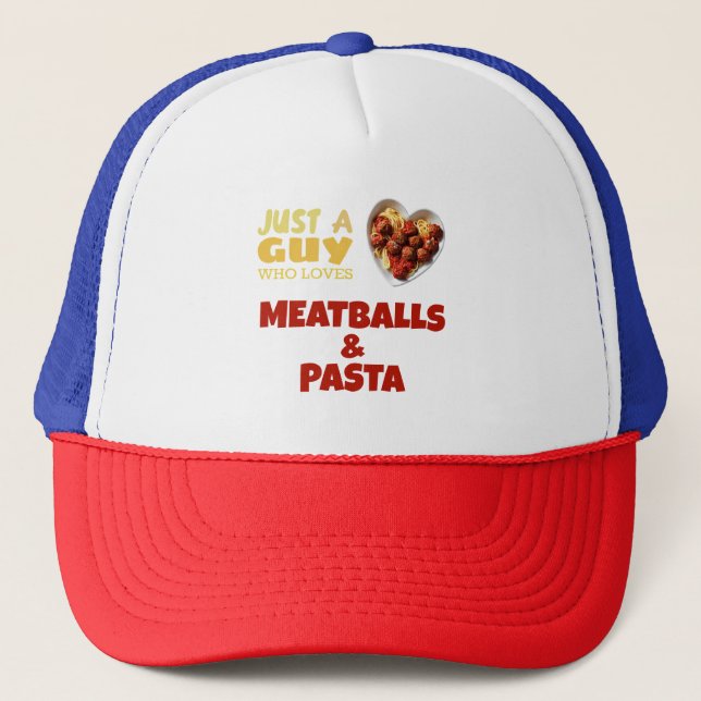 Just a guy who loves meatballs and pasta trucker hat (Front)