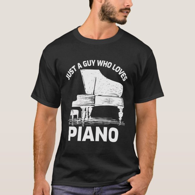 Just A Guy Who Loves Piano T-Shirt (Front)