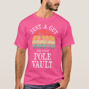 Just A Guy Who Loves Pole Vault T-Shirt