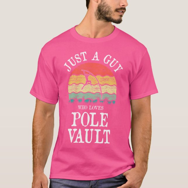 Just A Guy Who Loves Pole Vault T-Shirt (Front)