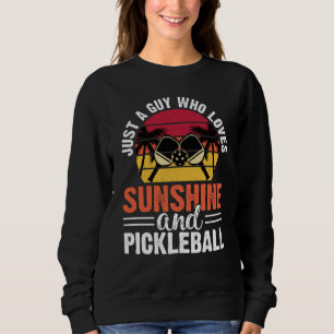 Just A Guy Who Loves Sunshine And Pickleball Retro Sweatshirt