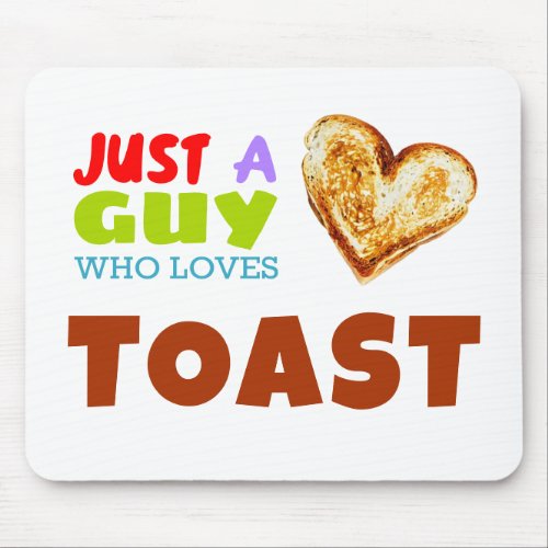 Just a guy who loves Toast Laptop Sleeve Mouse Pad