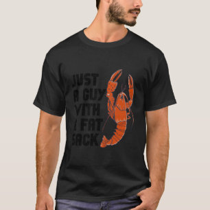 Just A Guy With A Fat Sack Cajun Crawfish Boil Men T-Shirt