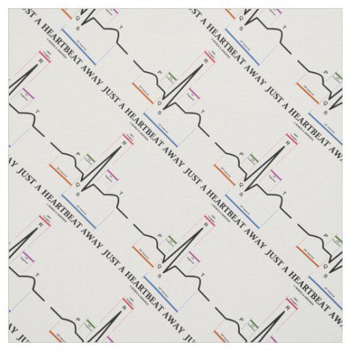 Just A Heartbeat Away Electrocardiogram EKG Humor Fabric
