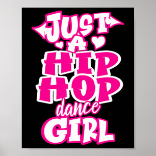 Just A Hip Hop Dance Girl Breakdancing Dancer Danc Poster