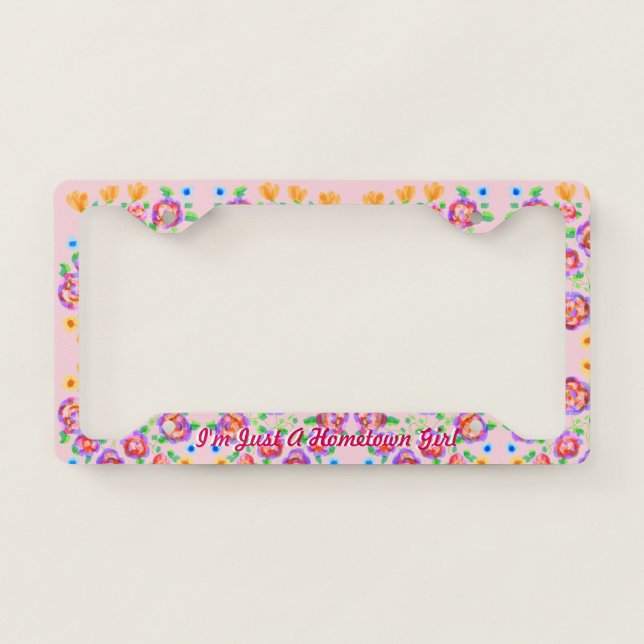 Just A Hometown Girl License Plate Frame (Front)