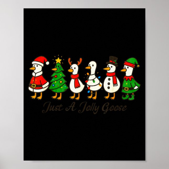 Just A Jolly Cute Goose Funny Merry Goosemas Chris Poster (Front)