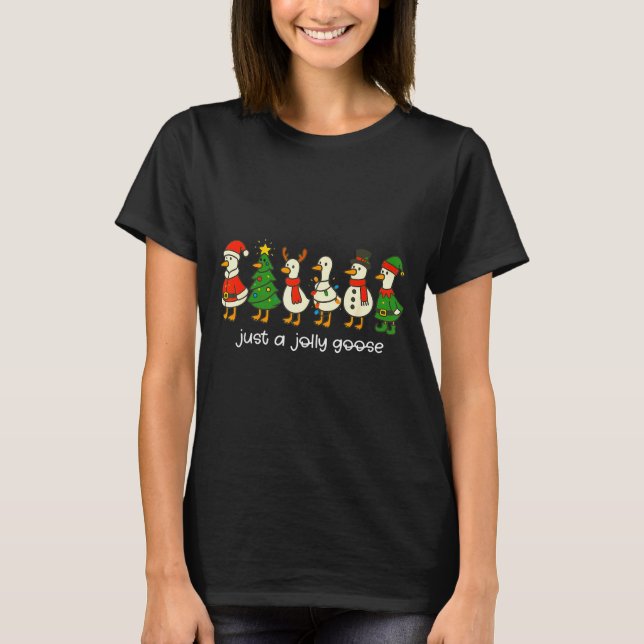 Just A Jolly Goose Funny Christmas For Mens Womans T-Shirt (Front)