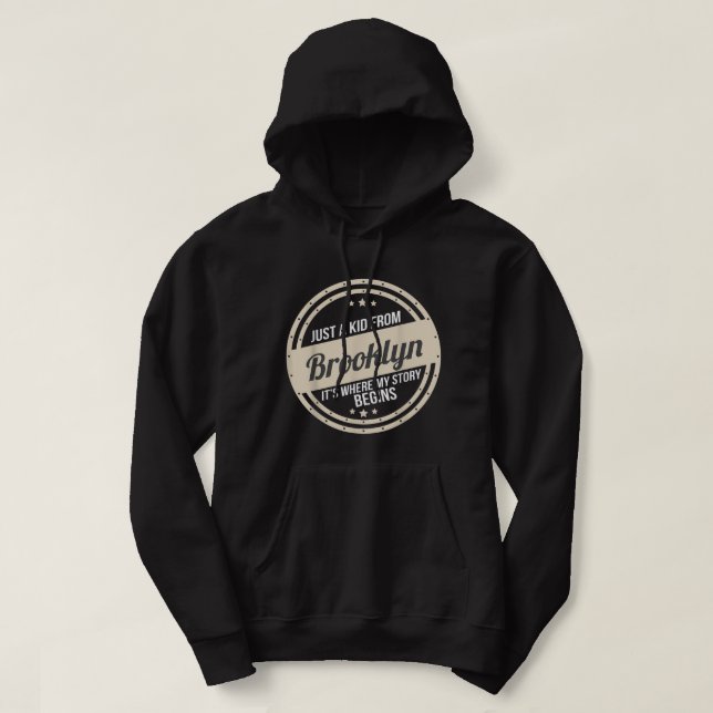 Just A Kid From Brooklyn Where My Story Begins  Hoodie (Design Front)