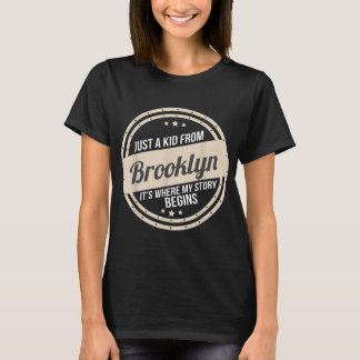 Just A Kid From Brooklyn Where My Story Begins T-Shirt